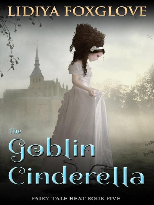 Title details for The Goblin Cinderella by Lidiya Foxglove - Wait list